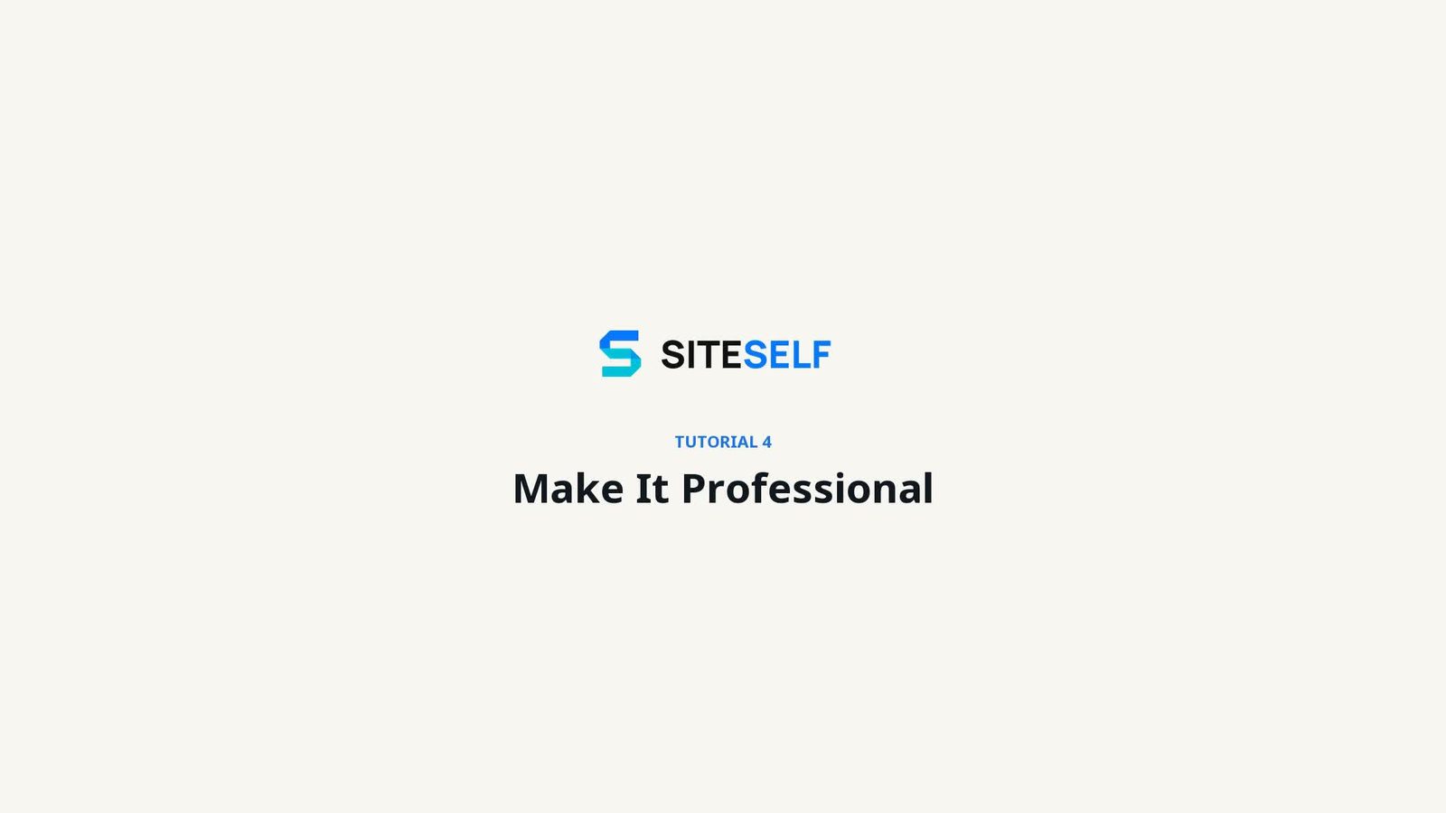 Tutorial 4: Make It Professional — SITESELF branded lesson title card