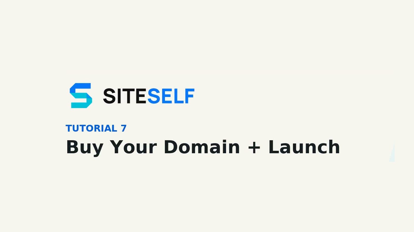 Tutorial 7: Buy Your Domain + Launch — SITESELF branded lesson title card